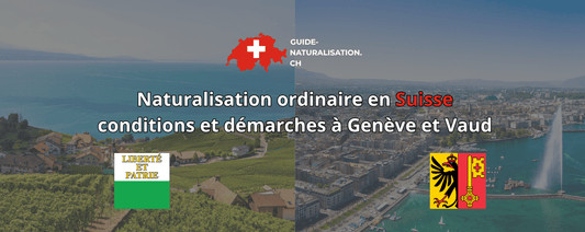 Naturalisation ordinaire en Suisse: conditions et démarches à Genève et Vaud