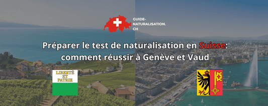 Préparer le test de naturalisation en Suisse: comment réussir à Genève et Vaud