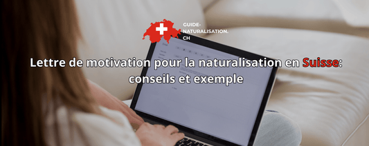 Lettre de motivation pour la naturalisation en Suisse: conseils et exemple