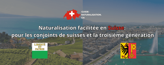 Naturalisation facilitée en Suisse: pour les conjoints de suisses et la troisième génération