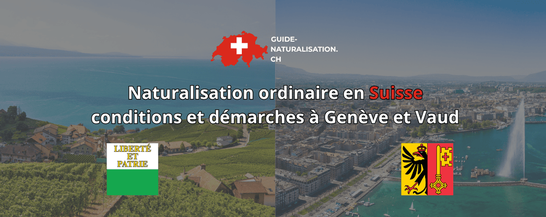 Naturalisation ordinaire en Suisse: conditions et démarches à Genève et Vaud